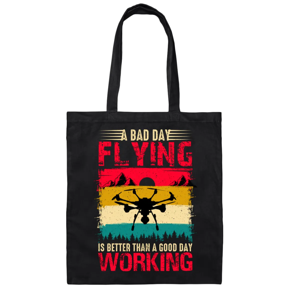 A Bad Day Flying Is Better Than A Good Day Working, Retro Drone, Retro Flying Canvas Tote Bag